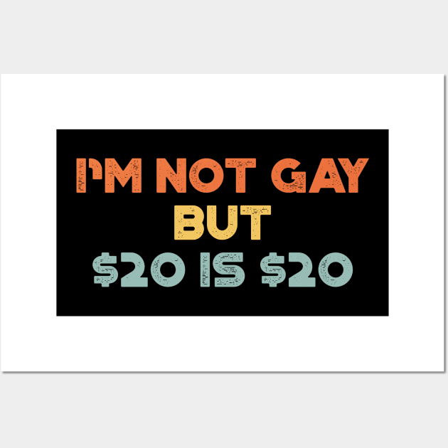 I'm Not Gay But $20 is $20 Sunset Funny Wall Art by truffela